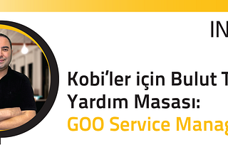 Kobi’ler için Bulut Tabanlı Yardım Masası: GOO Service Manager