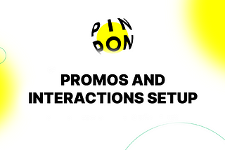 How to Launch a Promo & Set up an Interaction with Pinpon