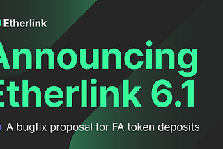 Announcing Etherlink 6.1: a bugfix proposal for FA token deposits