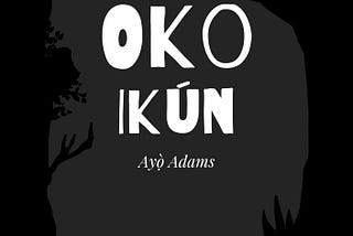 Oko Ikún — láti ọwọ́ Ayọ̀ Adams (Ep. 1)