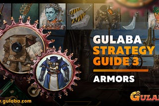 Gulaba Strategy Guide 3 — Armors