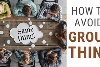 How to Avoid Groupthink in Your Meetings