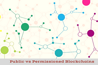 Public vs Permissioned Blockchains — Which one is Better?