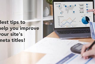 8 tips to improve your meta titles.