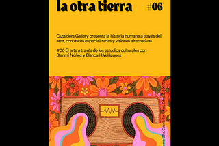 La Otra Tierra #006 / 28 mayo 2021 / El Arte a través de los estudios culturales