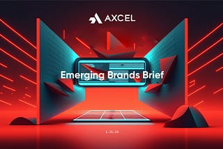 Emerging Brands Brief —January 31, 2024