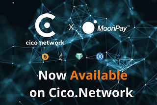 Cico Network Expands Fiat Capability with MoonPay Partnership