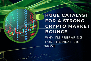 Huge Catalyst for a Strong Crypto Market Bounce: Why I’m Preparing for the Next Big Move