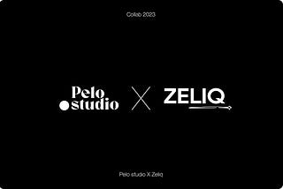 Zeliq x Pelostudio