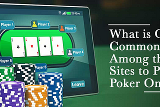 What is One Common Trait Among the Best Sites to Play Poker Online?