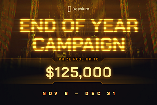 Delysium’s End of Year Campaign: Road to $125,000 Prize Guide