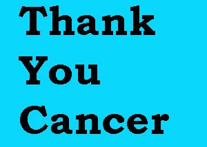 My Melanoma Story Part VII: Thank You Cancer