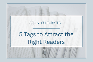 5 Tags to Put Your Stories in Front of the Right Readers