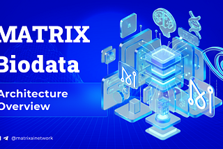Matrix Biodata Architecture Overview