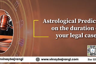 Astrological Predictions On The Durations Of Your Legal Case?