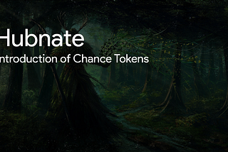 Hubnate / Introduction of Chance Tokens