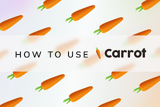 How to use Carrot