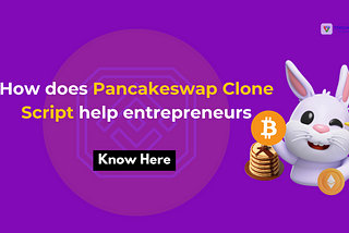 Pancakeswap Clone Script as a business venture