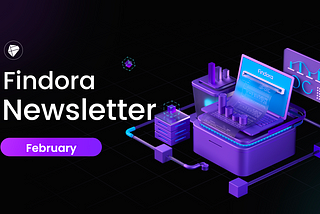 💜 Findora February Newsletter
