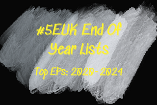 5EUK Top EPs Of The Half-Decade (Pt. 2)
