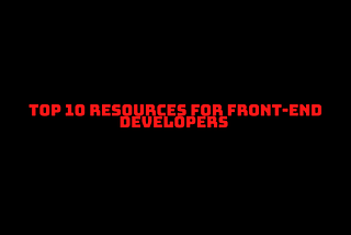 10 Tools and Resources every Frontend Developer should know.