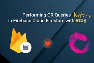 Combine Queries in Firebase Cloud Firestore for JavaScript with RxFire