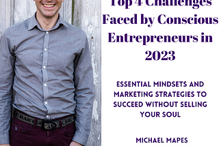 Overcoming the Top 4 Challenges Faced by Conscious Entrepreneurs in 2023