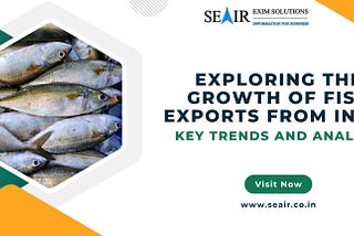 Exploring the Growth of Fish Exports from India: Key Trends and Analysis
