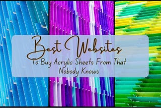 Best Websites To Buy Acrylic Sheets From That Nobody Knows