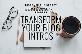 This Simple Trick Made My Blog Intros 10x Better!