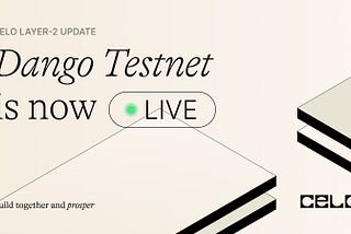 Celo Core Contributor cLabs Launch Layer-2 Testnet, Dango