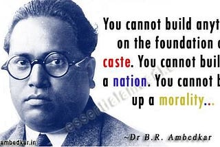 Ambedkar’s theorization on caste.