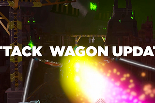 Attack Wagon Update