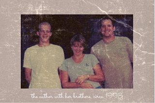 the author with her brothers, circa 1998