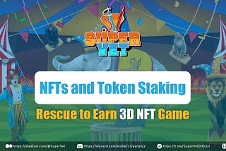 Privileges Of Staking NFTs and Tokens In The Super Vet GameFi