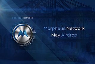 Morpheus.Network’s May Airdrop — Register for Bonus MRPH Tokens!