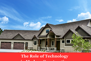 The Role of Technology in Modern Construction: Innovations and Advancements