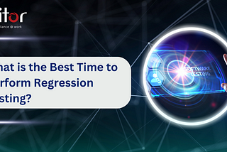 What is the best time to perform regression testing?
