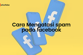 Tips Anti-Spam Facebook