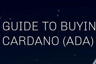 A Guide To Buying Cardano (ADA) — NO PICTURES