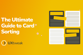 The Ultimate Guide to Card Sorting