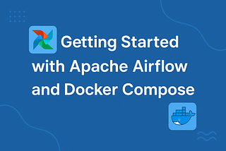 Setting Up Apache Airflow + PostgreSQL with Docker Compose
