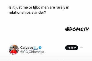 The Igbo Man I never stopped loving.