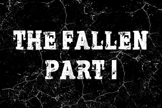 The Fallen | Part I