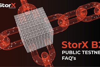 StorX Network B2 Public Testnet Launch FAQ