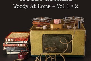 LANDMARK 1951–1952 WOODY GUTHRIE HOME RECORDINGS WOODY AT HOME — VOLUME 1 & 2, SET FOR RELEASE FOR…