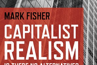 Capitalist Realism (almost) ten years on