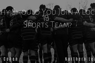 Why Should You Join A Local Sports Team?