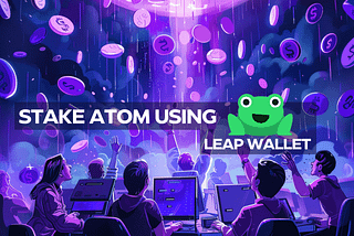 Stake Cosmos ATOM Using Leap Wallet