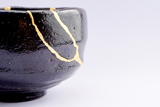 Kintsugi : The Beauty of Breaking